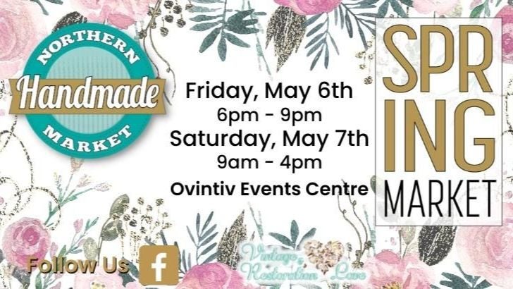 Northern Handmade Market - Spring Edition | Ovintiv Events Centre ...